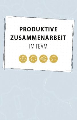 Produktive Zusammenarbeit im Team