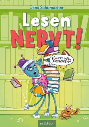 Lesen NERVT! - Bücher? Voll anstrengend! (Lesen nervt! 3)
