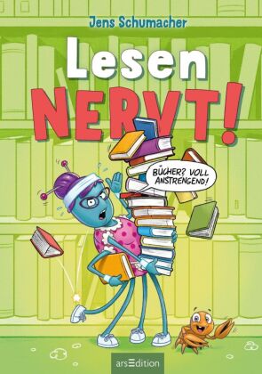 Lesen NERVT! - Bücher? Voll anstrengend! (Lesen nervt! 3)