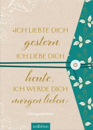 "Ich liebte dich gestern, ich liebe dich heute, ich werde dich morgen lieben."