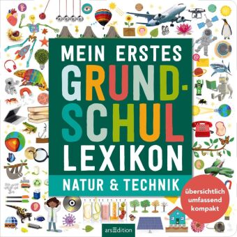 Mein erstes Grundschul-Lexikon Natur & Technik