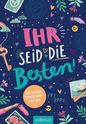 Ihr seid die Besten! - Das schönste Freundschaftsbuch ever (PS: Du bist die Beste!)