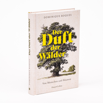 Der Duft der Wälder. Von Menschen und Bäumen