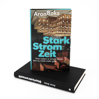 Starkstromzeit. Vom Leben in einem Staat, den es nicht mehr gibt 
