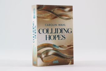 Colliding Hopes (Driven Dreams-Dilogie, Band 2) 
