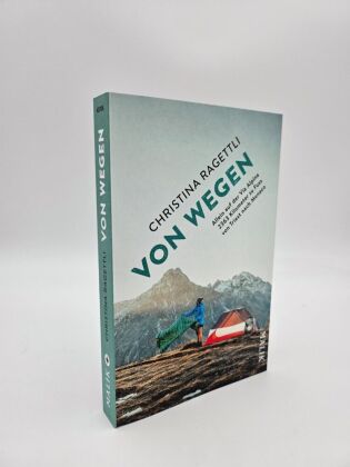 VON WEGEN. Allein auf der Via Alpina - 2363 Kilometer zu Fuss von Triest nach Monaco