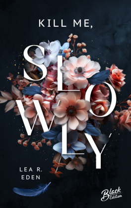 Kill Me, Slowly | Mit wunderschönem Farbschnitt