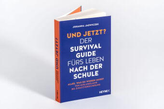 Und jetzt? Der Survival-Guide fürs Leben nach der Schule