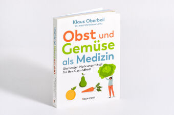 Obst und Gemüse als Medizin. Die besten Nahrungsmittel für Ihre Gesundheit