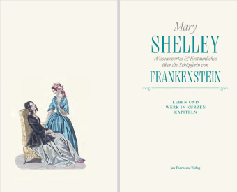 Mary Shelley - Wissenswertes & Erstaunliches über die Schöpferin von "Frankenstein"