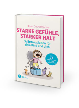 Starke Gefühle, starker Halt  - Selbstregulation für dein Kind und dich