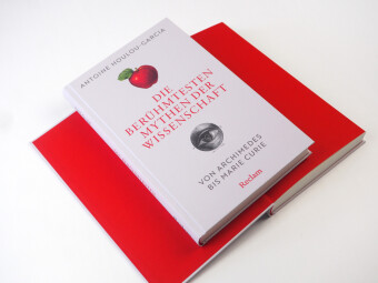 Die berühmtesten Mythen der Wissenschaft. Von Archimedes bis Marie Curie 