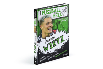 Mein Fußballheld Florian Wirtz - Seine Geschichte, seine Spiele, seine Rekorde 