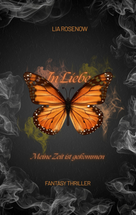 In Liebe...Meine Zeit ist gekommen
