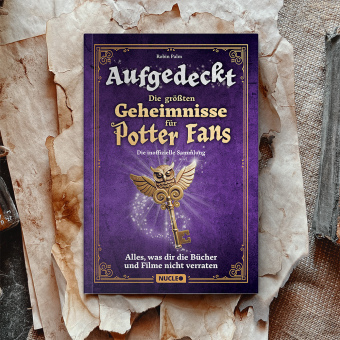 Aufgedeckt - Die größten Geheimnisse für Potter-Fans: Die inoffizielle Sammlung 