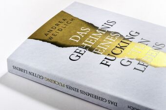 Das Geheimnis eines fucking guten Lebens 