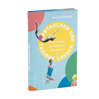 Abtauchen und Treibenlassen. Die Geschichte des Badens und Schwimmens