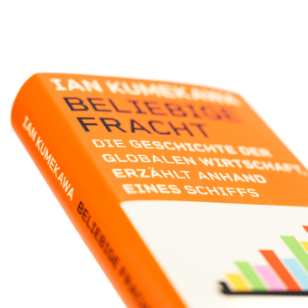 Beliebige Fracht. Die Geschichte der globalen Wirtschaft, erzählt anhand eines Schiffs