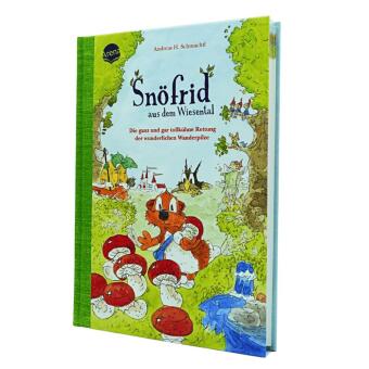 Snöfrid aus dem Wiesental (7). Die ganz und gar tollkühne Rettung der wunderlichen Wanderpilze