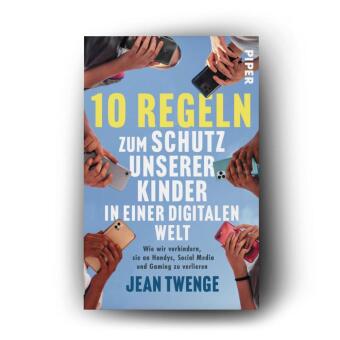 10 Regeln zum Schutz unserer Kinder in einer digitalen Welt 