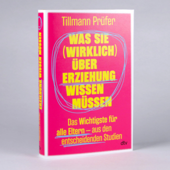 Was Sie (wirklich) über Erziehung wissen müssen