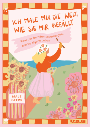 Ich male mir die Welt, wie sie mir gefällt 