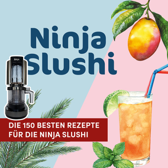 Die 150 besten Rezepte für die Ninja Slushi
