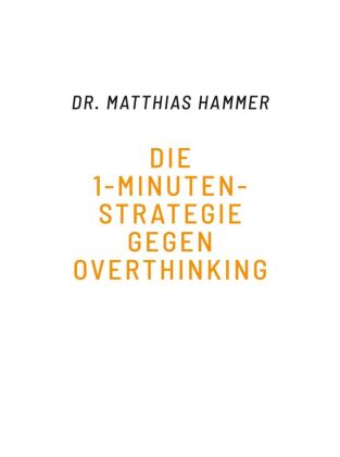 Die 1-Minuten-Strategie gegen Overthinking