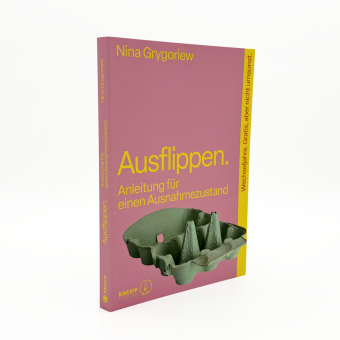 Ausflippen.