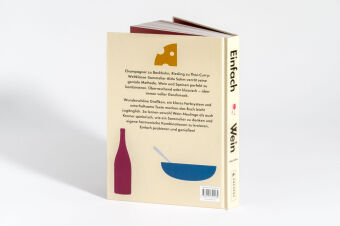 Einfach Wein. Genießen und perfekt kombinieren