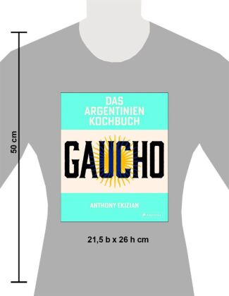 Gaucho. Das Argentinien-Kochbuch