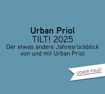 TILT! 2025 - Der etwas andere Jahresrückblick von und mit Urban Priol,2 Audio-CD