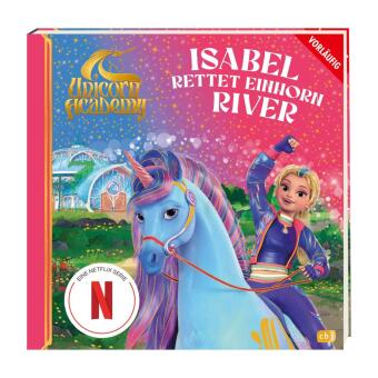 Unicorn Academy - Isabel rettet Einhorn River