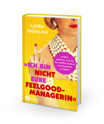 Ich bin nicht eure Feelgood-Managerin! 