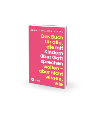Das Buch für alle, die mit Kindern über Gott sprechen wollen, aber nicht wissen, wie