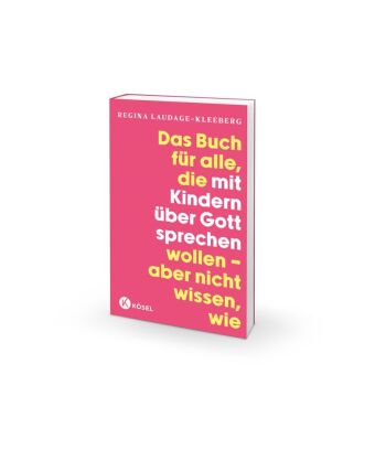 Das Buch für alle, die mit Kindern über Gott sprechen wollen, aber nicht wissen, wie