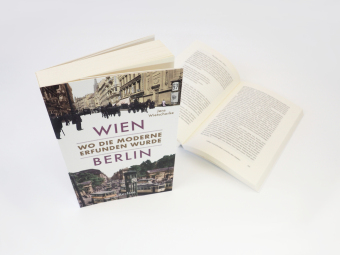 Wien - Berlin. Wo die Moderne erfunden wurde