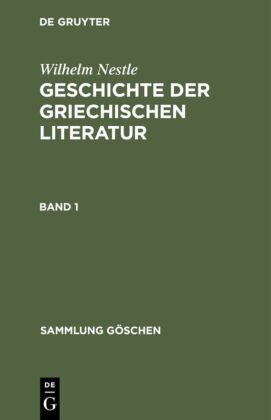 Wilhelm Nestle: Geschichte der griechischen Literatur. Band 1 