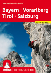 Rother Klettersteigführer Klettersteige Bayern, Vorarlberg, Tirol, Salzburg