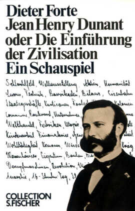 Jean Henry Dunant oder Die Einführung der Zivilisation 