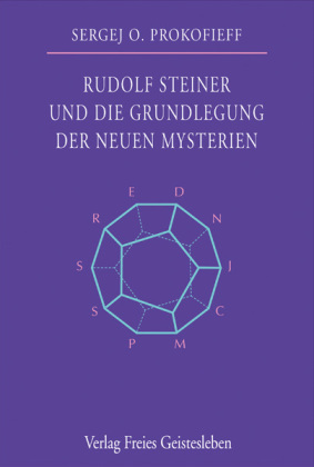 Rudolf Steiner und die Grundlegung der neuen Mysterien 
