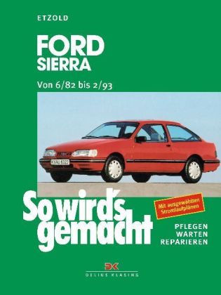 Ford Sierra Limousine/Turnier; Benziner, Diesel; von 6/82 bis 2/93 