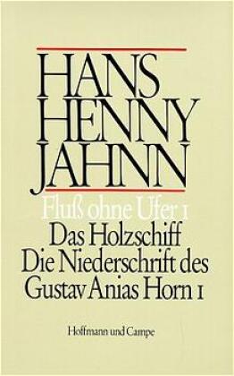 Das Holzschiff; Die Niederschrift des Gustav Anias Horn 1 