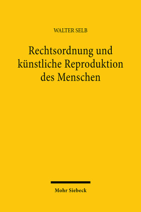 Rechtsordnung und künstliche Reproduktion des Menschen 