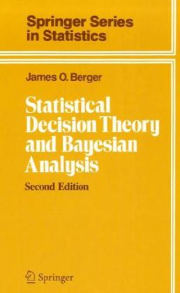 Statistical Decision Theory and Bayesian Analysis 