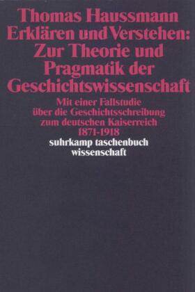 Erklären und Verstehen: Zur Theorie und Pragmatik der Geschichtswissenschaft