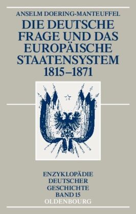 Die deutsche Frage und das europäische Staatensystem 1815-1871 