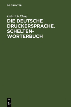 Die deutsche Druckersprache; Schelten-Wörterbuch 