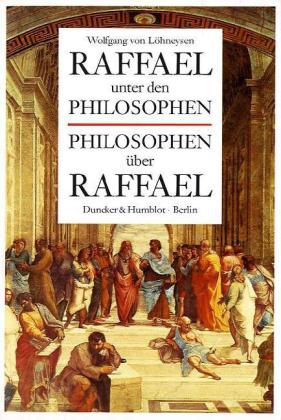 Raffael unter den Philosophen - Philosophen über Raffael. 