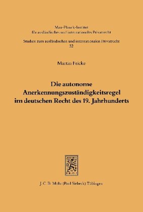 Die autonome Anerkennungszuständigkeitsregel im deutschen Recht des 19. Jahrhunderts 